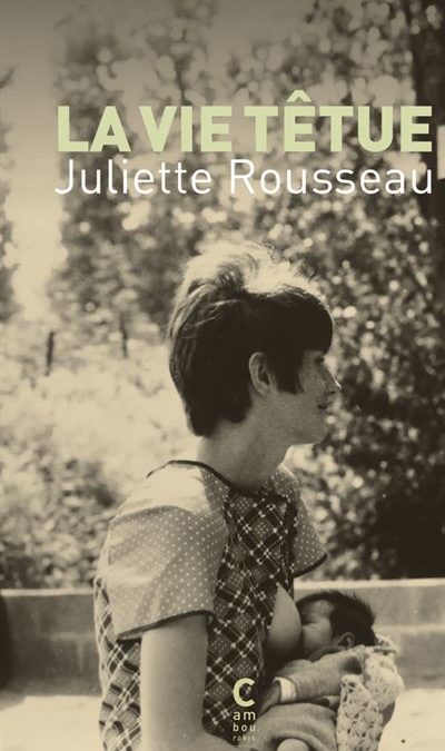 La vie têtue – Juliette Rousseau