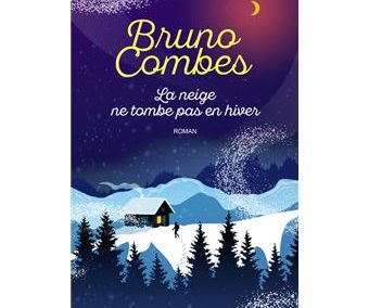 La neige ne tombe pas en hiver – Bruno COMBES